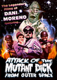 ATTACK OF THE MUTANT DICK FROM OUTER SPACE films by Dani Moreno